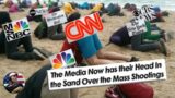 Here is why the Media has their Heads in the Sand over the Two Mass Shootings