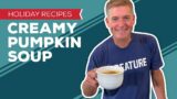 Holiday Cooking & Baking Recipes: How To Make Creamy Pumpkin Soup Recipe | Thanksgiving Soup Ideas