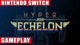 Hyper Echelon Nintendo Switch Gameplay