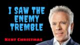 I SAW THE ENEMY TREMBLE – KENT CHRISTMAS PROPHETIC WORD – MUST HEAR