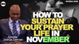 IN THE MONTH OF NOVEMBER, HOW TO SUSTAIN YOUR PRAYER LIFE BY APOSTLE JOSHUA SELMAN