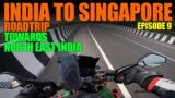 India to Singapore Roadtrip  : Ep9 Towards North East India : xBhp Dominar Great Asian Odyssey
