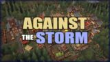 Indie Tryouts: AGAINST THE STORM – The first hour of this new Roguelite town builder