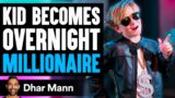 Kid Becomes OVERNIGHT MILLIONAIRE, What Happens Will Shock You | Dhar Mann