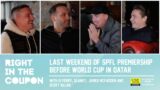 LAST WEEKEND OF SPFL PREMIERSHIP BEFORE WORLD CUP IN QATAR | Right In The Coupon