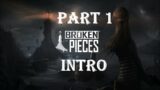 Let's Play Broken Pieces- INTRO Part 1 Walkthrough (No Commentary)