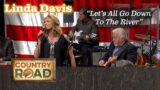 Let's all go down to the river!  LINDA DAVIS