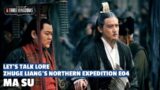 Ma Su | Zhuge Liang's Northern Expedition Let's Talk Lore E04