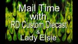Mail Time with RD Custom Diecast & Lady Elsie . What did they send?