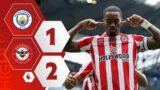 Manchester City 1-2 Brentford | IVAN TONEY IS UNSTOPPABLE!