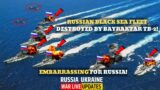 Massive Attack: Bayraktar TB2 destroyed the Russian Black Sea Fleet in Sevastopol, Crimea!