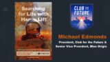 Michael Edmonds – Blue Origin & Club for the Future – 25th Annual Mars Society Convention