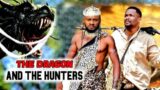(NEW) THE DRAGON AND THE HUNTERS  – YUL EDOCHIE NOLLYWOOD BLOCKBUSTER MOVIE.