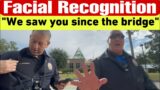 Neighborhood With 24HR Face Scanning/Intimidation Fail(what did this officer say)