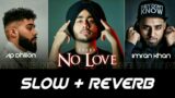 No Love X Aaja We Mahiya x Against All Odd Mashup | SLOW + REVERB | Lofi Songs | SRMIX MUSIC