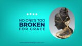 No One's Too Broken For Grace Official Lyric Video