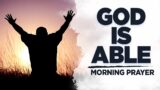 Nothing Is Too Hard For God | A Blessed Morning Prayer To Begin Your Day