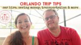 ORLANDO TRIP TIPS | Saving Money | Car Hire | Accommodation | Transportation & More
