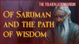 Of Saruman and the path of wisdom | The Tolkien Legendarium
