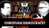 Off the Menu: Episode 248 – Christian Democrats?