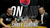 On Air With Sanjay #233 – Shree Gurung