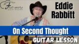 On Second Thought – Eddie Rabbitt Guitar Lesson – Tutorial