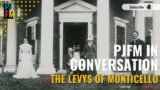 PJFM In Conversation | THE LEVYS OF MONTICELLO (The Weitzman)