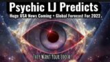 PSYCHIC LJ PREDICTS USA NEWS  + GLOBAL FORECAST . THEY WANT YOUR LOOSH !