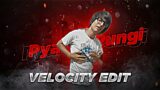 PYAR KI PUNGI –  VELOCITY EDIT | Velocity Status | Saurav Joshi Edit | Gamer Fleet Edit |