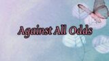 Phil Collins – Against All Odds (Lyrics)