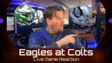 Philadelphia Eagles at Indianapolis Colts (Live Reaction)