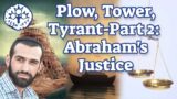 Plow, Tower, Tyrant-Part 2: Abraham's Justice