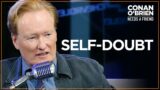Q&A: Conan's Advice On Dealing With Insecurity & Self-Doubt | Conan O'Brien Needs A Friend