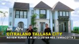 REVIEW RUMAH KEREN CITRALAND TALLASA CITY MAKASSAR , CLUSTER RED TERRACOTTA 2