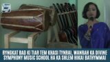 RYNGKAT BAD KI TIAR TEM KHASI TYNRAI, WANRAH KA DIVINE SYMPHONY MUSIC SCHOOL HA KA SHLEM HIKAI