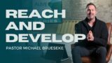Reach and Develop