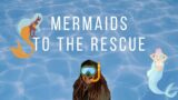 Real Life Mermaids to the Rescue!