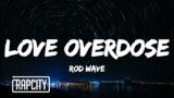 Rod Wave – Love Overdose (Lyrics)