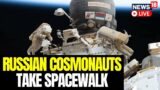 Russian Spacewalk LIVE | ISS Spacewalk | Spacesuit Causes Delay In Spacewalk | English News LIVE