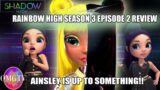 SHADOW HIGH IS EVIL | AINSLEY IS UP TO SOMETHING | RAINBOW HIGH SEASON 3 EPISODE 2 REVIEW FOR ADULTS