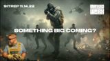 SITREP 11.14.22 – Is Something Big Coming?