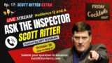 Scott Ritter Extra Ep. 17: Ask the Inspector