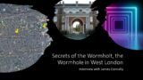 Secrets of the Wormholt – the Wormhole in West London