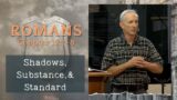 Shadows, Substance, & Standard / Romans 12:1-8 | Rick Fodey