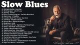 Slow Blues Compilation – Night Relaxing Songs – Slow Rhythm | Blues Playlist Greatest Hits