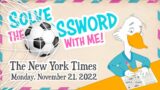 Solve With Me: The New York Times Crossword – Monday, November 21, 2022