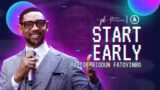 Start Early | Pastor Biodun Fatoyinbo | DPE 08-11-2022