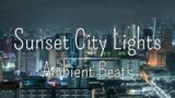 Sunset City Lights With Ambient Type Beats