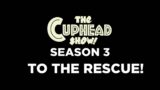 THE CUPHEAD SHOW | SEASON 3 | TO THE RESCUE!