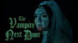 THE VAMPIRE NEXT DOOR – Full Horror Movie /Vampire Film (2022)